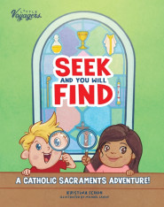 Seek and You will Find: A Catholic Sacraments Adventure